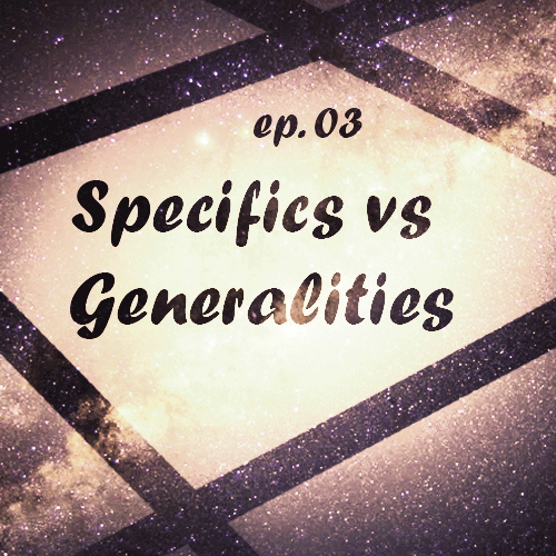 Specifics vs Generalities Podcast Cover